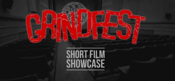 GRINDFEST : SHORT FILM SHOWCASE