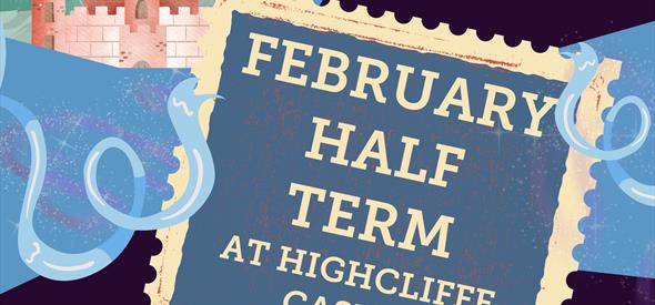 February Half Term at Highcliffe Castle